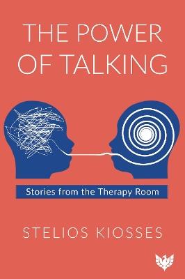 The Power of Talking: Stories from the Therapy Room - Stelios Kiosses - cover