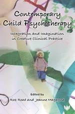 Contemporary Child Psychotherapy: Integration and Imagination in Creative Clinical Practice