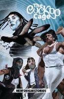 The Cuckoo Cage: New Origin Stories - Mohammad,Goldie,Newland - cover