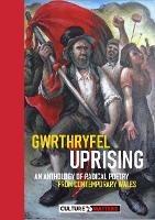 Gwrthryfel / Uprising! - An Anthology of Radical Poetry from Contemporary Wales: An Anthology of Radical Poetry from Contemporary Wales - Culture Matters - cover