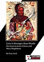 Love is Stronger than Death: Mary Magdalene and the Insurrection of Jesus