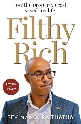 Filthy Rich: How the Property Crash Saved my Life - Manoj Raithatha - cover