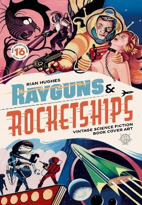 Rayguns and Rocketships: Revised Edition: Vintage Science Fiction Book Cover Art - Rian Hughes - cover