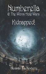 Numberella and The Worm Hole Wars - Kidnapped!