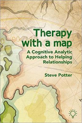 Therapy With A Map: A Cognitive Analytic Approach to Helping Relationships - Steve Potter - cover