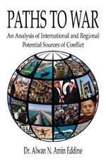 Paths to War: An Analysis of International and Regional Potential Sources of Conflict