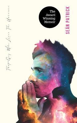 That Guy Who Loves The Universe: A modern tale of setbacks, second chances and spiritual enlightenment (Second Edition) - Sean Patrick Parker - cover