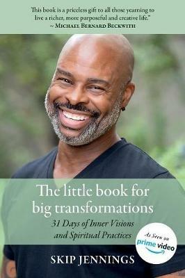 The Little Book for Big Transformations: 31 Days of Inner Visions and Spiritual Practices - Skip Jennings - cover