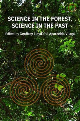 Science in the Forest, Science in the Past - Geoffrey E. R. Lloyd,Aparecida Vilaca,Aparecida Vilaca - cover