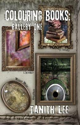 Colouring Books Gallery One: Greyglass, L'Amber, To Indigo, Winter White - Tanith Lee - cover