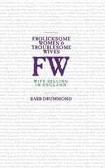 Frolicksome Women & Troublesome Wives: Wife Selling in England