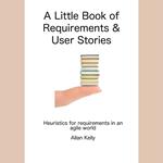 Little Book about Requirements and User Stories, A