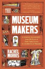 The Museum Makers: A Journey Backwards