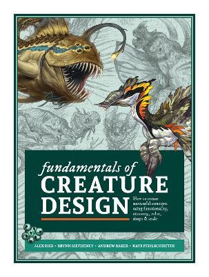Fundamentals of Creature Design: How to Create Successful Concepts Using Functionality, Anatomy, Color, Shape & Scale - cover