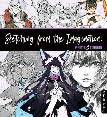 Sketching from the Imagination: Anime & Manga: Anime & Manga - cover