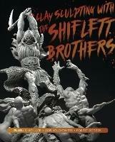 Clay Sculpting with the Shiflett Brothers - Brandon Shiflett,Jarrod Shiflett - cover