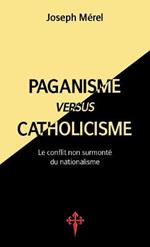 Paganisme versus catholicisme: Le Conflit non surmonte du nationalisme