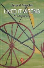 Lived It Wrong: An Autobiography