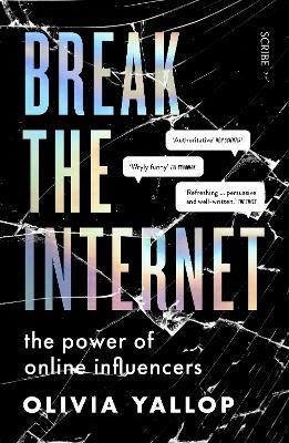 Break the Internet: the power of online influencers - Olivia Yallop - cover