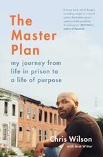 The Master Plan: my journey from life in prison to a life of purpose