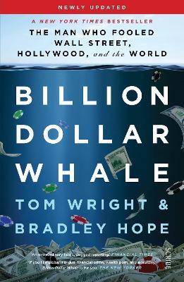 Billion Dollar Whale: the bestselling investigation into the financial fraud of the century - Tom Wright,Bradley Hope - cover