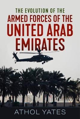 The Evolution of the Armed Forces of the United Arab Emirates - Athol Yates - cover