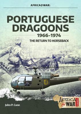 Portuguese Dragoons, 1966-1974: The Return to Horseback - John P. Cann - cover