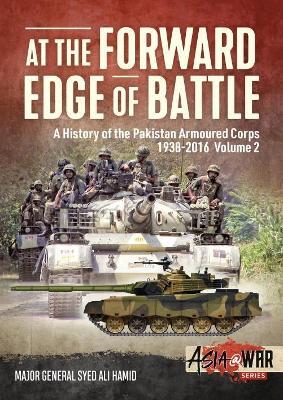 At the Forward Edge of Battle Volume 2: A History of the Pakistan Armoured Corps - Major General Syed Ali Hamid - cover