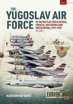 The Yugoslav Air Force in the Battles for Slovenia, Croatia and Bosnia and Herzegovina 1991-92: Volume 1: Jrvipvo in Yugoslav War
