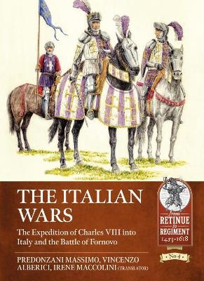 The Italian Wars Volume 1: The Expedition of Charles VIII into Italy and the Battle of Fornovo, 1495 - Massimo Predonzani,Vincenzo Alberici - cover