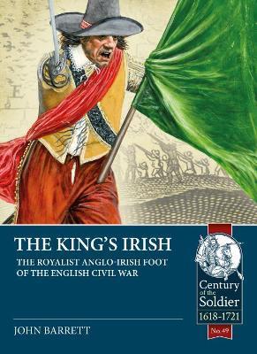 The King's Irish: The Royalist Anglo-Irish Foot of the English Civil War - John Barratt - cover