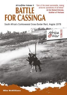 Battle for Cassinga: South Africa's Controversial Cross-Border Raid, Angola 1978 - Mike McWilliams - cover