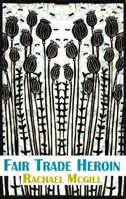 Fair Trade Heroin - Rachael McGill - cover