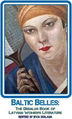 Baltic Belles: The Dedalus Book of Latvian Women's Literature - cover