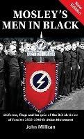 Mosley's Men in Black: Uniforms, Flags and Insignia of the British Union of Fascists 1932-1940 & Union Movement - John Millican - cover
