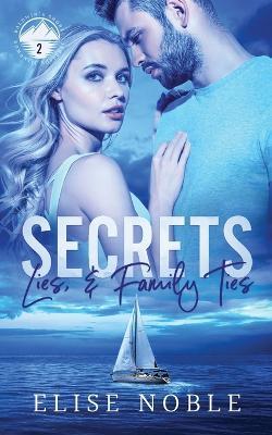 Secrets, Lies, and Family Ties - Elise Noble - cover