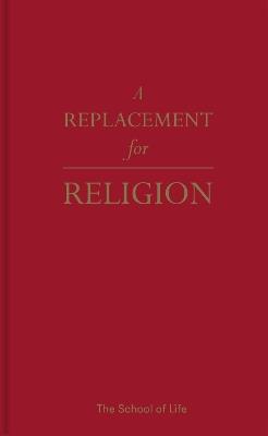 A Replacement for Religion - The School of Life - cover