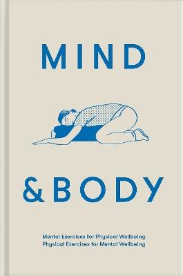 Mind & Body: mental exercises for physical wellbeing; physical exercises for mental wellbeing - The School of Life - cover