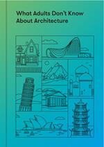 What Adults Don’t Know About Architecture