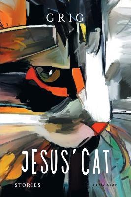 Jesus' Cat: Stories - Grigor Shashikyan (Aka Grig) - cover