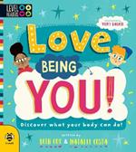 Love Being You!: Discover What Your Body Can Do!