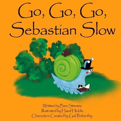 Go, Go, Go, Sebastian Slow - Bea Stevens - cover