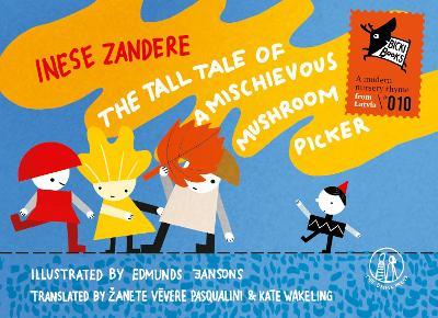The Tall Tale of a Mischievous Mushroom Picker - Inese Zandere - cover