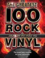 The The Greatest 100 Rock Albums to Own on Vinyl: The Must Have Rock Records for Your Collection
