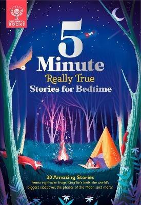 Britannica's 5-Minute Really True Stories for Bedtime: 30 Amazing Stories: Featuring frozen frogs, King Tut’s beds, the world's biggest sleepover, the phases of the moon, and more - Britannica Group - cover