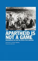 Apartheid Is Not A Game: Remembering the Stop the Seventy Tour Campaign