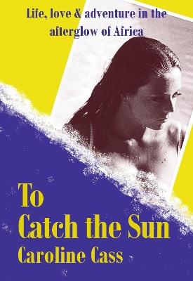 To Catch the Sun - Caroline Cass - cover