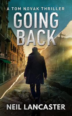 Going Back: A Tom Novak Thriller - Neil Lancaster - cover
