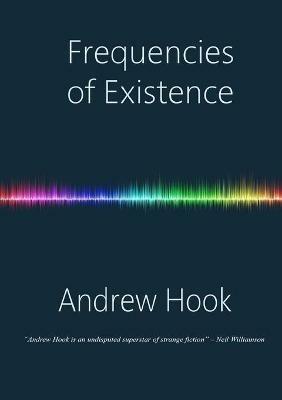 Frequencies of Existence - Andrew Hook - cover