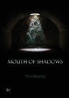 Mouth of Shadows - Tim Murphy - cover